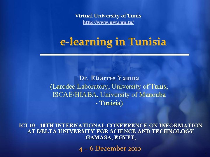 Virtual University of Tunis http: //www. uvt. rnu. tn/ e-learning in Tunisia Dr. Ettarres