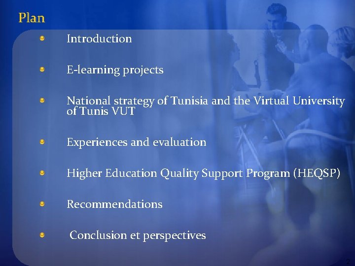 Plan Introduction E-learning projects National strategy of Tunisia and the Virtual University of Tunis