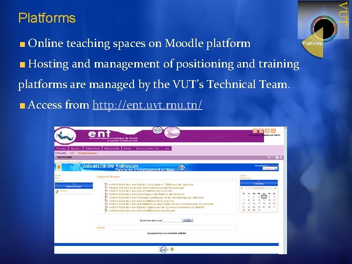 VUT Platforms Online teaching spaces on Moodle platform Platforms Hosting and management of positioning