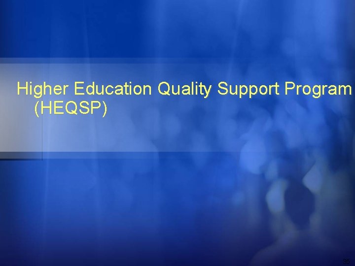 Higher Education Quality Support Program (HEQSP) 35 