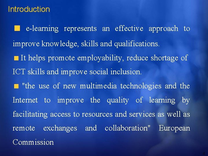 Introduction e-learning represents an effective approach to improve knowledge, skills and qualifications. It helps