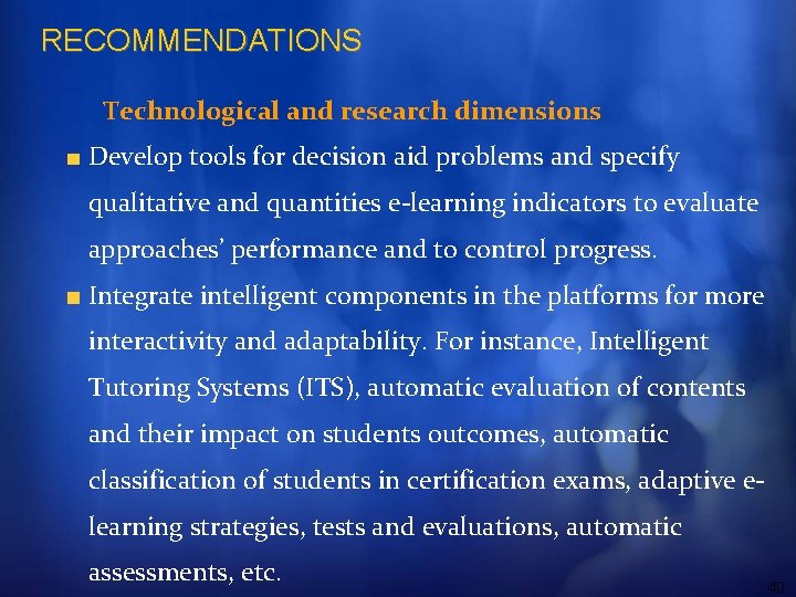 RECOMMENDATIONS Technological and research dimensions Develop tools for decision aid problems and specify qualitative