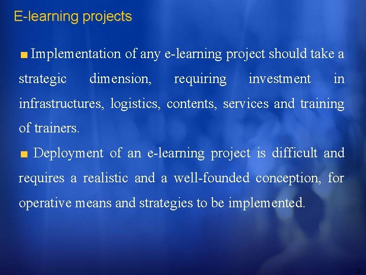 E-learning projects Implementation of any e-learning project should take a strategic dimension, requiring investment