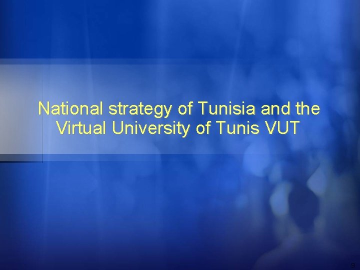 National strategy of Tunisia and the Virtual University of Tunis VUT 9 