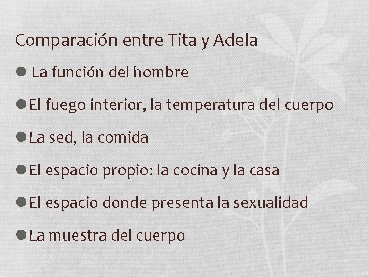 Comparación entre Tita y Adela l La función del hombre l El fuego interior,