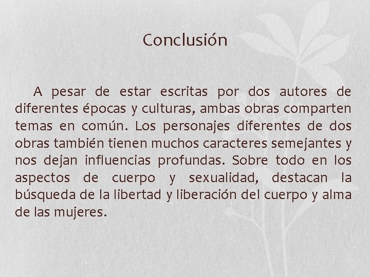 Conclusión A pesar de estar escritas por dos autores de diferentes épocas y culturas,