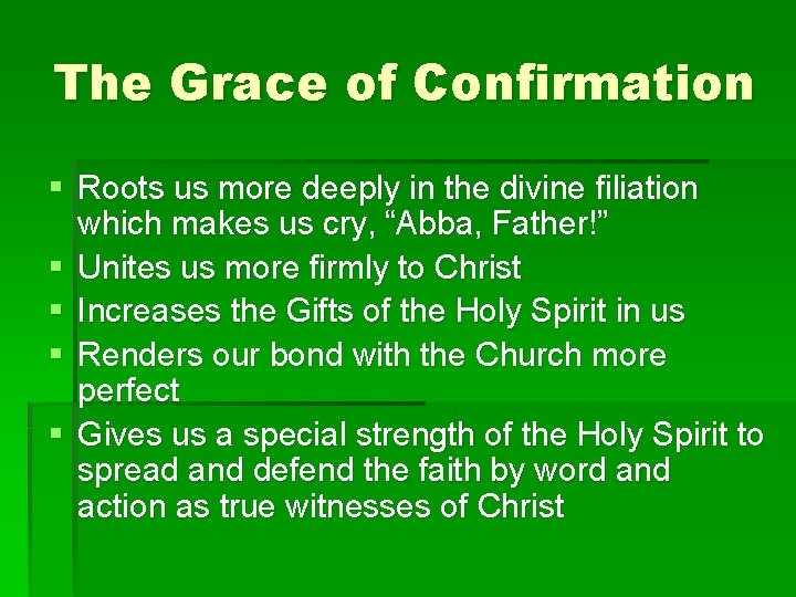 The Grace of Confirmation § Roots us more deeply in the divine filiation which