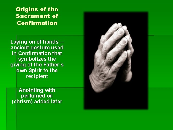 Origins of the Sacrament of Confirmation Laying on of hands— ancient gesture used in