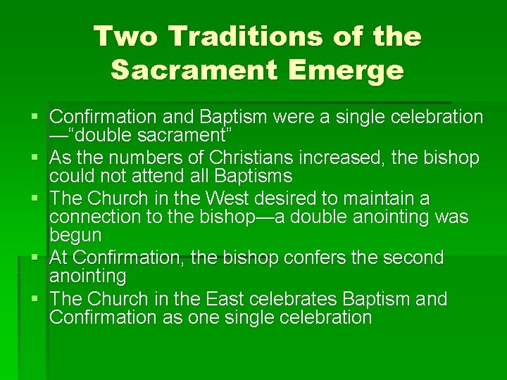 Two Traditions of the Sacrament Emerge § Confirmation and Baptism were a single celebration