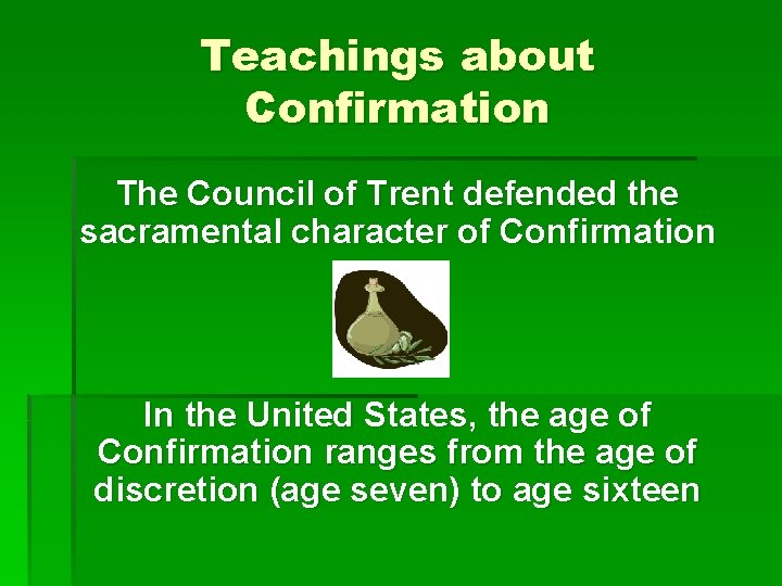 Teachings about Confirmation The Council of Trent defended the sacramental character of Confirmation In