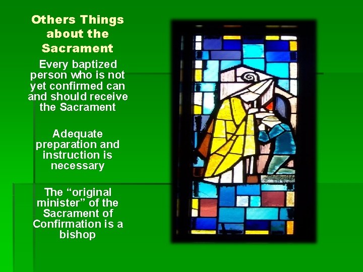 Others Things about the Sacrament Every baptized person who is not yet confirmed can