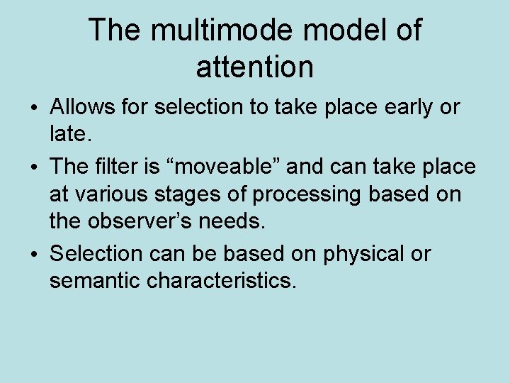 The multimodel of attention • Allows for selection to take place early or late.