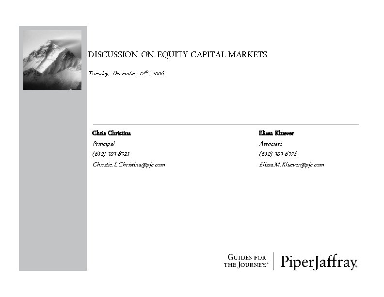 DISCUSSION ON EQUITY CAPITAL MARKETS Tuesday, December 12 th, 2006 Christina Principal (612) 303