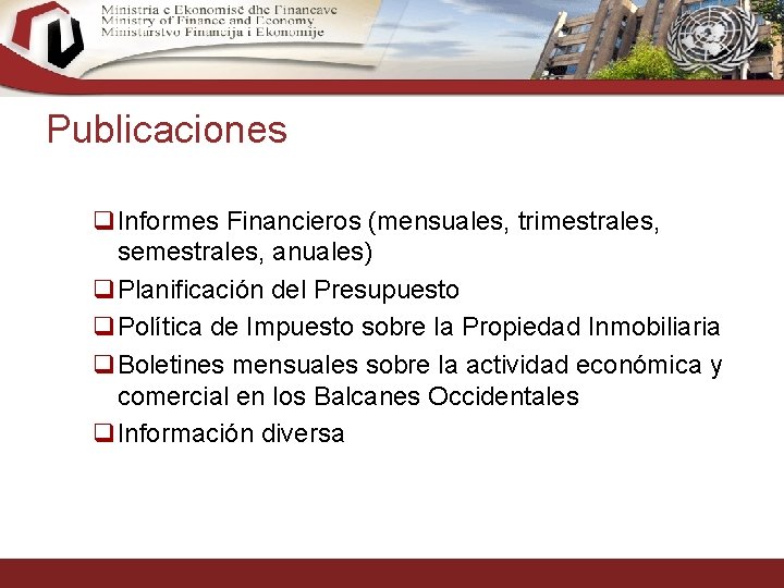 Publicaciones q. Informes Financieros (mensuales, trimestrales, semestrales, anuales) q. Planificación del Presupuesto q. Política