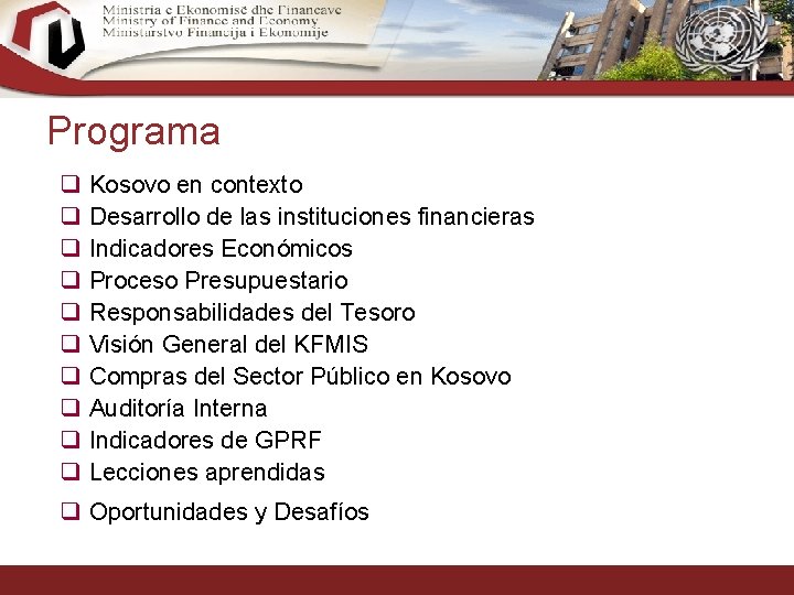 Programa q q q q q Kosovo en contexto Desarrollo de las instituciones financieras