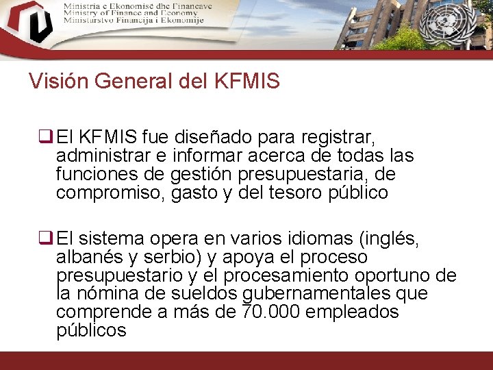 Visión General del KFMIS q El KFMIS fue diseñado para registrar, administrar e informar