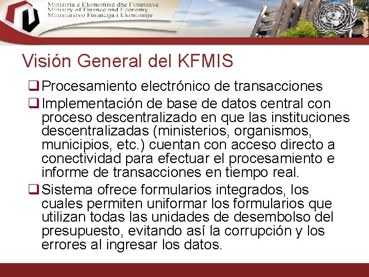 Visión General del KFMIS q Procesamiento electrónico de transacciones q Implementación de base de