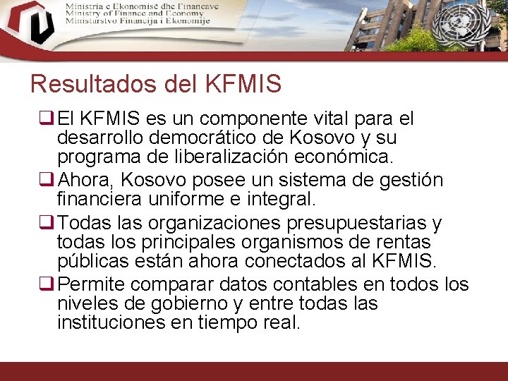 Resultados del KFMIS q El KFMIS es un componente vital para el desarrollo democrático