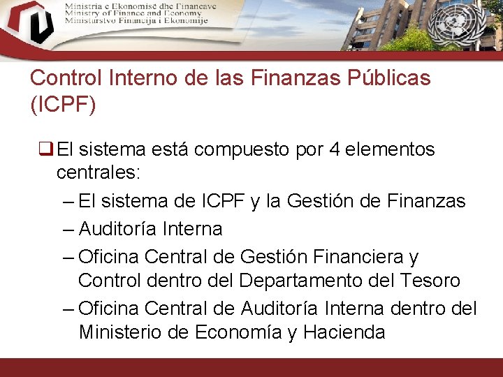 Control Interno de las Finanzas Públicas (ICPF) q El sistema está compuesto por 4