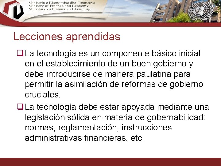 Lecciones aprendidas q La tecnología es un componente básico inicial en el establecimiento de