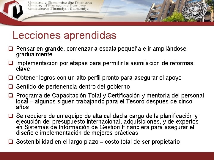 Lecciones aprendidas q Pensar en grande, comenzar a escala pequeña e ir ampliándose gradualmente