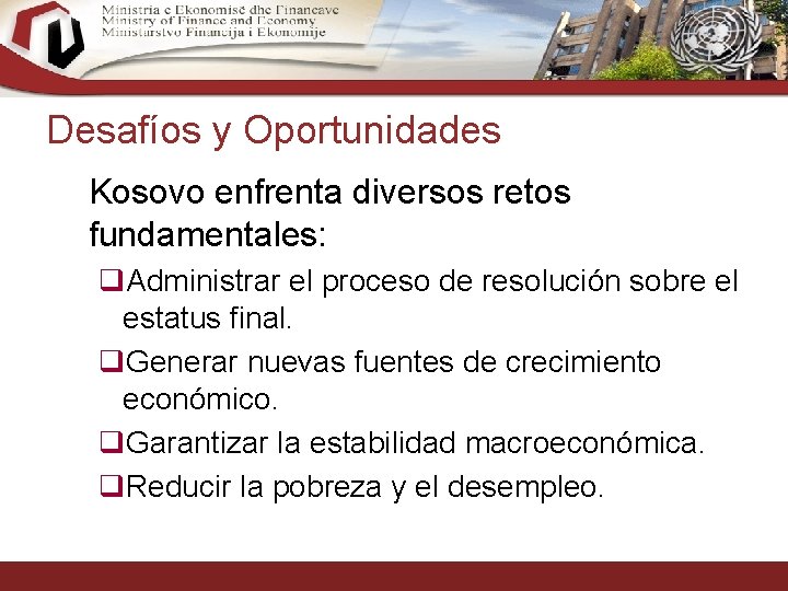 Desafíos y Oportunidades Kosovo enfrenta diversos retos fundamentales: q. Administrar el proceso de resolución