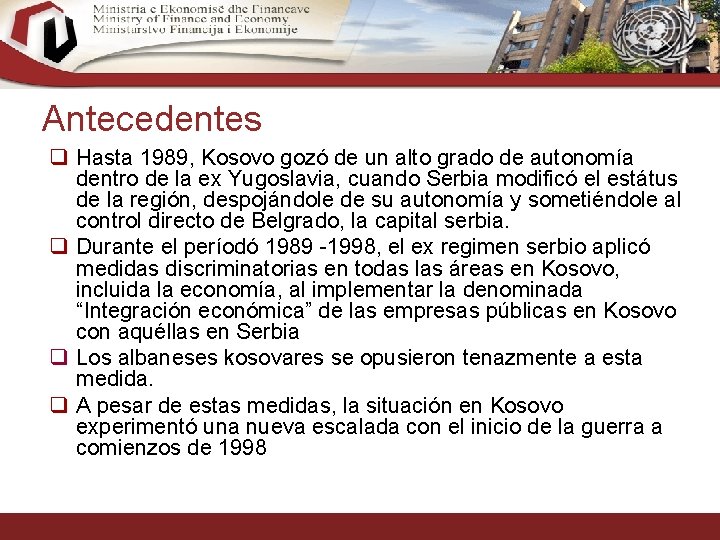 Antecedentes q Hasta 1989, Kosovo gozó de un alto grado de autonomía dentro de