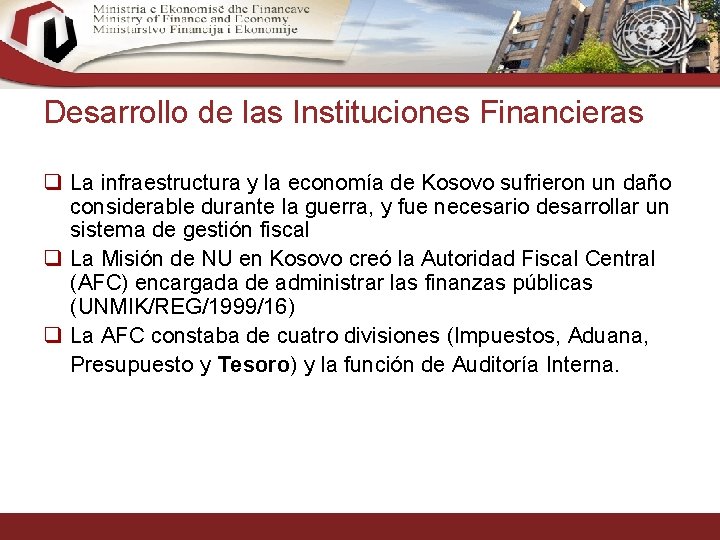 Desarrollo de las Instituciones Financieras q La infraestructura y la economía de Kosovo sufrieron