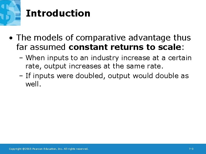 Introduction • The models of comparative advantage thus far assumed constant returns to scale: