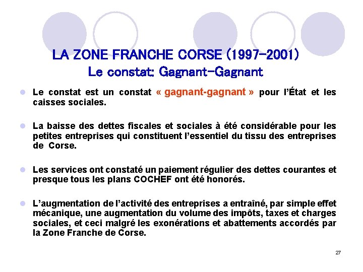 LA ZONE FRANCHE CORSE (1997 -2001) Le constat: Gagnant-Gagnant l Le constat est un