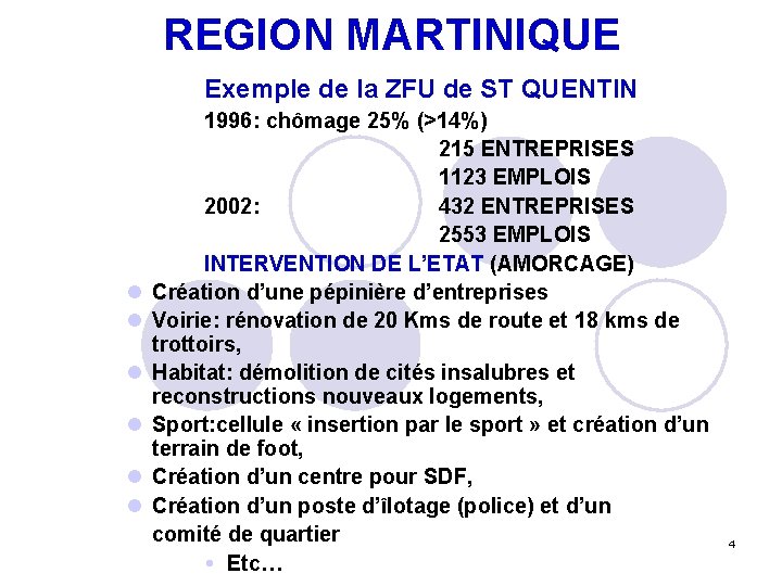 REGION MARTINIQUE Exemple de la ZFU de ST QUENTIN l l l 1996: chômage