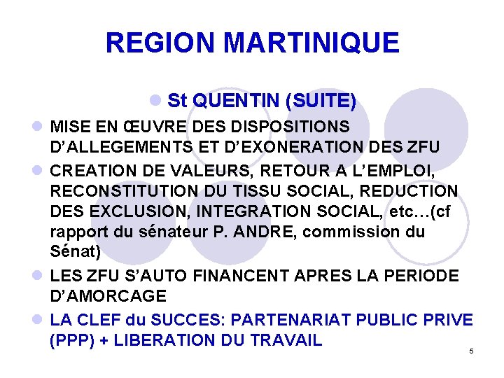 REGION MARTINIQUE l St QUENTIN (SUITE) l MISE EN ŒUVRE DES DISPOSITIONS D’ALLEGEMENTS ET