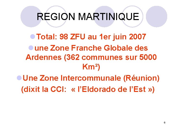 REGION MARTINIQUE l Total: 98 ZFU au 1 er juin 2007 l une Zone