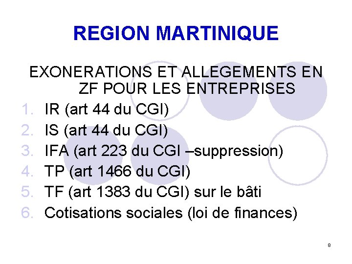 REGION MARTINIQUE EXONERATIONS ET ALLEGEMENTS EN ZF POUR LES ENTREPRISES 1. IR (art 44