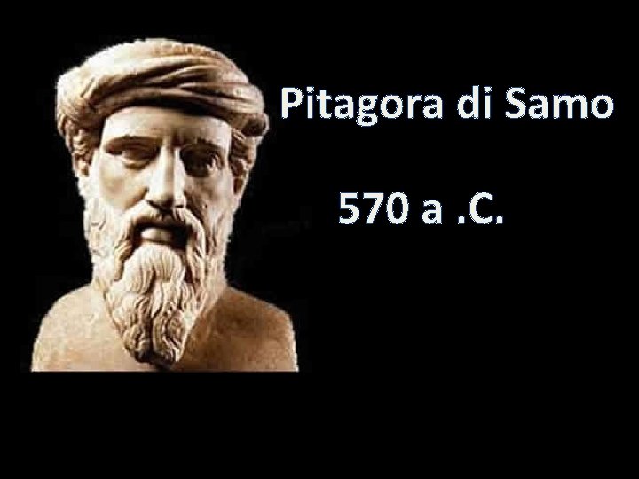 Pitagora di Samo 570 a. C. 