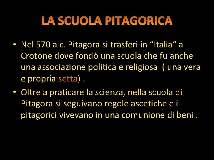  • Nel 570 a c. Pitagora si trasferì in “Italia” a Crotone dove