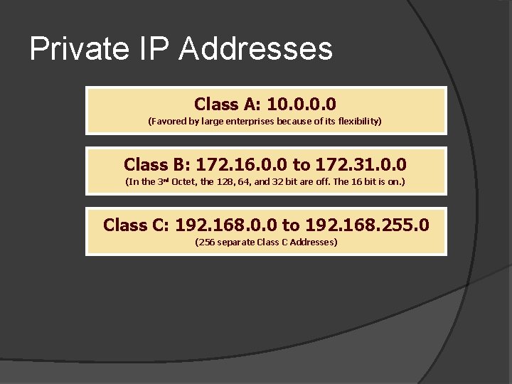 Private IP Addresses Class A: 10. 0 (Favored by large enterprises because of its