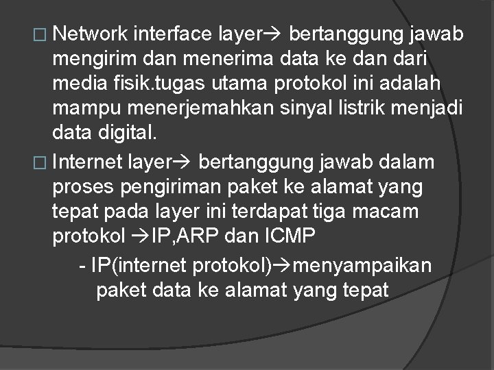 � Network interface layer bertanggung jawab mengirim dan menerima data ke dan dari media