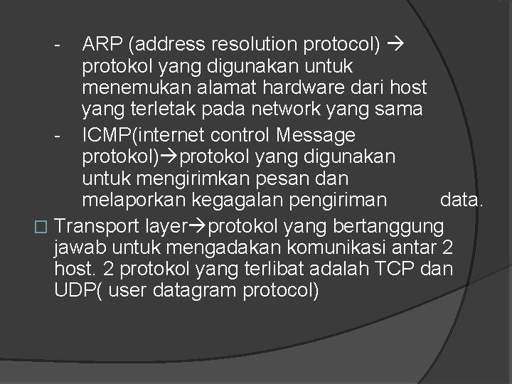 - ARP (address resolution protocol) protokol yang digunakan untuk menemukan alamat hardware dari host