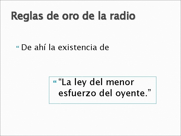 Reglas de oro de la radio De ahí la existencia de “La ley del