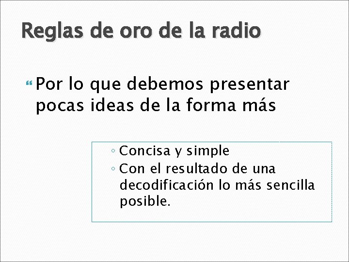 Reglas de oro de la radio Por lo que debemos presentar pocas ideas de