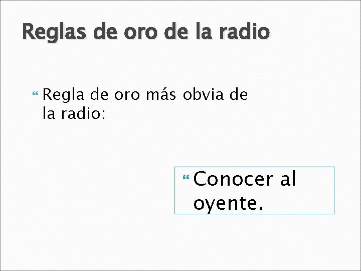 Reglas de oro de la radio Regla de oro más obvia de la radio: