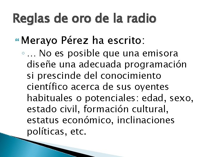 Reglas de oro de la radio Merayo Pérez ha escrito: ◦ … No es