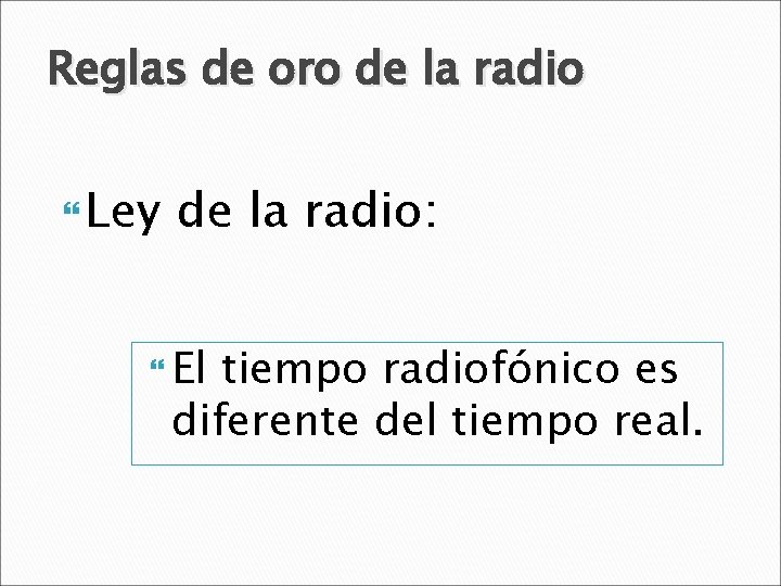 Reglas de oro de la radio Ley de la radio: El tiempo radiofónico es