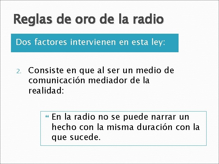 Reglas de oro de la radio Dos factores intervienen en esta ley: 2. Consiste