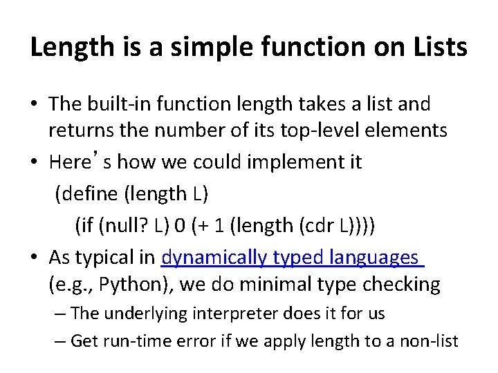 Length is a simple function on Lists • The built-in function length takes a