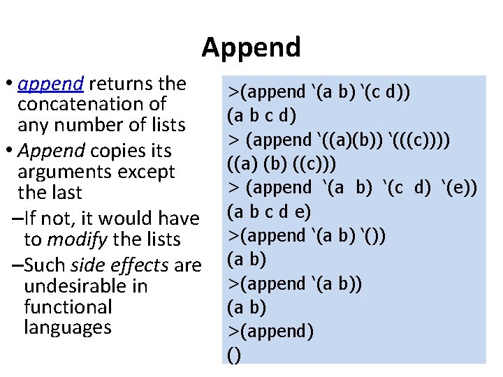 Append • append returns the concatenation of any number of lists • Append copies