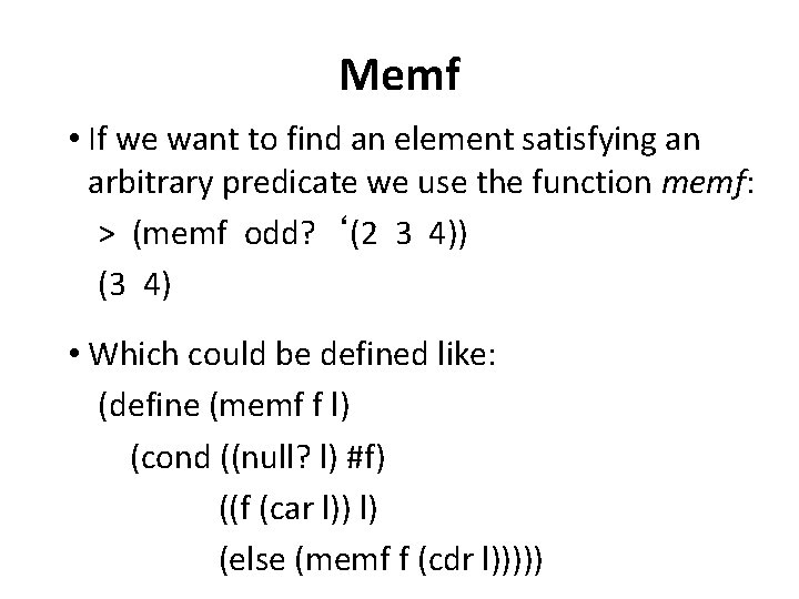 Memf • If we want to find an element satisfying an arbitrary predicate we