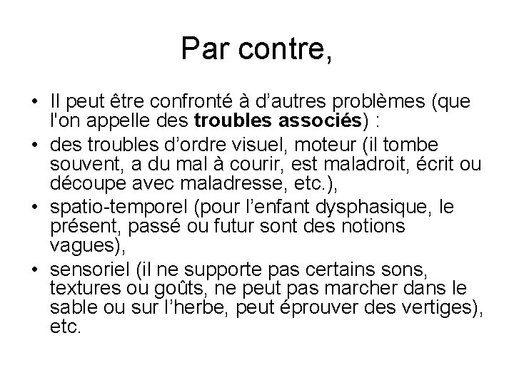 Par contre, • Il peut être confronté à d’autres problèmes (que l'on appelle des