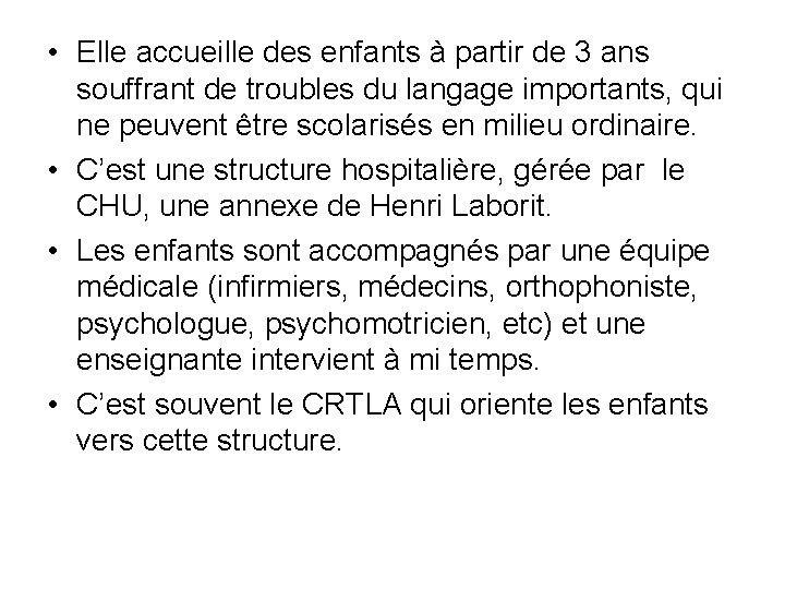  • Elle accueille des enfants à partir de 3 ans souffrant de troubles